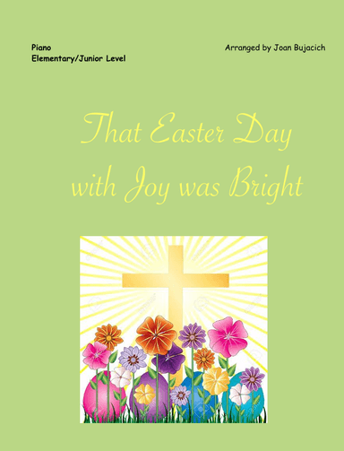 That Easter Day With Joy Was Bright (arr. Joan Bujacich)