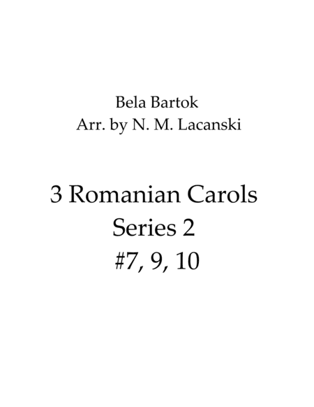 3 Romanian Carols Series 2 #7, 9, 10 (arr. Nick Lacanski)