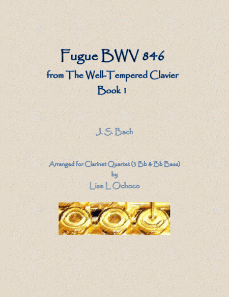 Fugue BWV 846 from the Well-Tempered Clavier, Book 1 for Clarinet Quartet (3 Bb & Bb bass) (arr. Lisa L Ochoco)