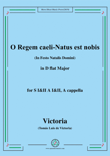 Victoria-O Regem caeli-Natus est nobis,in D flat Major,for SI&II AI&II,A cappella (arr. MSM)