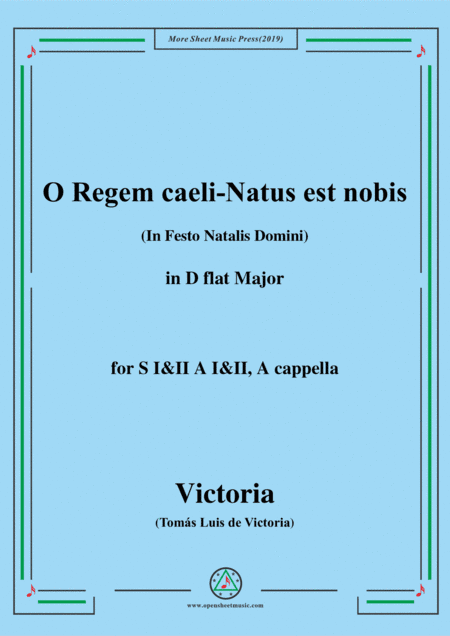 Victoria-O Regem caeli-Natus est nobis,in D flat Major,for SI&II AI&II,A cappella (arr. MSM)