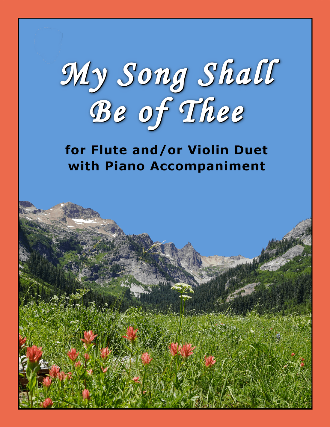 My Song Shall Be of Thee (for FLUTE and/or VIOLIN Duet with PIANO Accompaniment) (arr. Sharon Wilson)