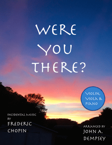 Were You There (Trio for Violin, Viola and Piano) (arr. John A. Dempsey)