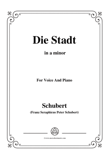 Schubert-Die Stadt,in a minor,for Voice and Piano (arr. MSM)