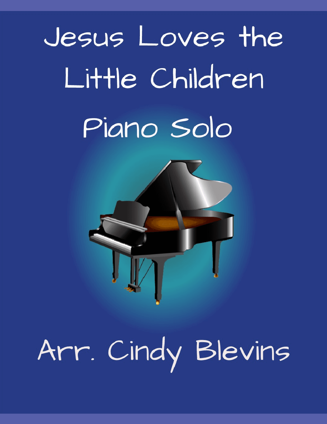 Jesus Loves the Little Children, for Piano Solo (arr. Cindy Blevins)