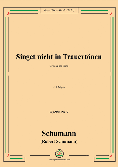 Schumann-Singet nicht in Trauertonen,Op.98a No.7,in E Major,for Voice and Piano (arr. Open Cloud)