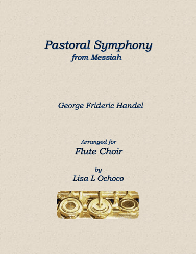Pastoral Symphony from Messiah for Flute Choir (arr. Lisa L Ochoco)