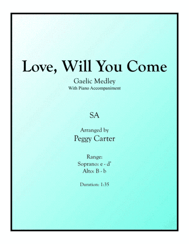 Love, Will You Come SA (Gaelic Medley) (arr. Peggy Carter)