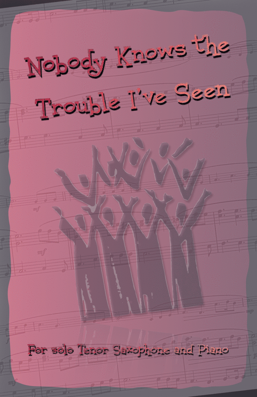 Nobody Knows the Trouble I've Seen, Gospel Song for Tenor Saxophone and Piano (arr. David McKeown)