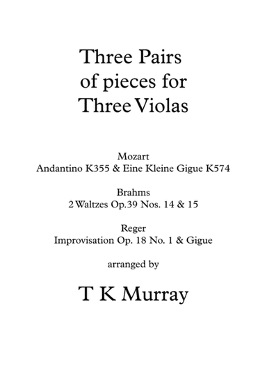 3 Pairs of Pieces for 3 Violas Viola Trio Viola Group - Mozart, Brahms, Reger (arr. Tim TK Murray)