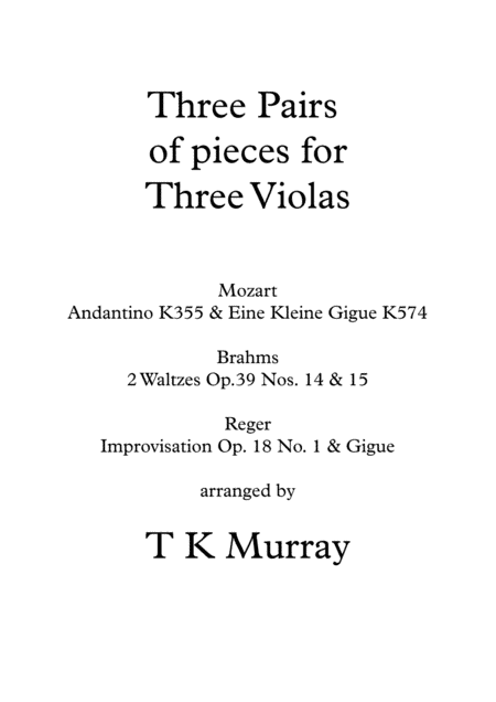 3 Pairs of Pieces for 3 Violas Viola Trio Viola Group - Mozart, Brahms, Reger (arr. Tim TK Murray)