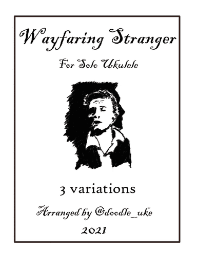 Wayfaring Stranger for Fingerstyle/Solo Ukulele - 3 Variations (arr. doodle_uke)
