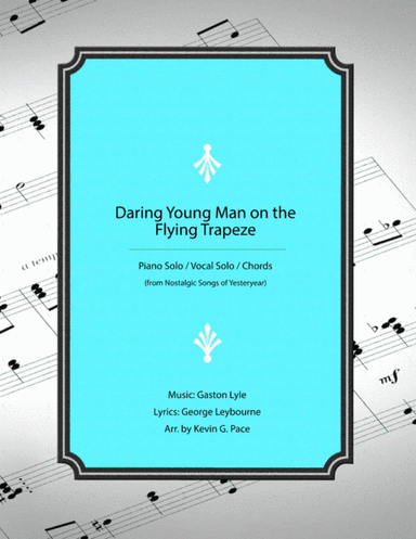 The Daring Young Man on the Flying Trapeze - piano solo / vocal solo / Chords (arr. Kevin G. Pace (ASCAP))