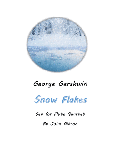 Snow Flakes by George Gershwin set for Flute Quartet (arr. John Gibson)