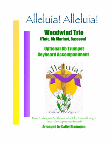 Alleluia!  Alleluia! - (Ode to Joy) - Woodwind Trio (Flute, Bb Clarinet, Bassoon), Acc., Opt. Tpt. (arr. Cathy Stamegna)