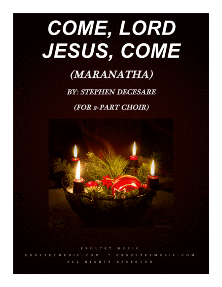 Come, Lord Jesus, Come (Maranatha) (2-part choir)