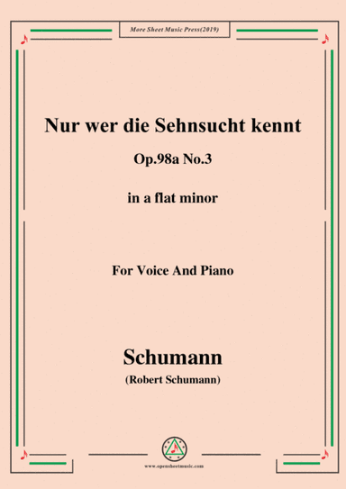 Schumann-Nur wer die Sehnsucht kennt,Op.98a No.3,in a flat minor,for Vioce&Pno (arr. MSM)