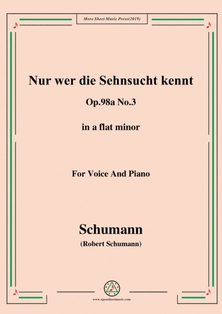 Schumann-Nur wer die Sehnsucht kennt,Op.98a No.3,in a flat minor,for Vioce&Pno (arr. MSM)