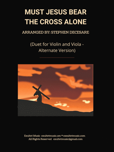 Must Jesus Bear The Cross Alone (Duet for Violin and Viola - Alternate Version) (arr. Stephen DeCesare)