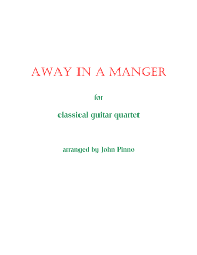 Away in a Manger for Classical Guitar Quartet (arr. John Pinno)