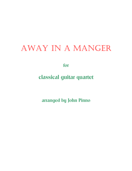 Away in a Manger for Classical Guitar Quartet (arr. John Pinno)