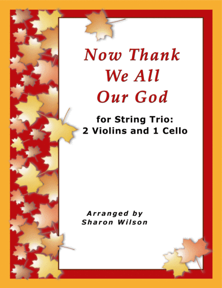 Now Thank We All Our God (for String Trio – 2 Violins and 1 Cello) (arr. Sharon Wilson Music)