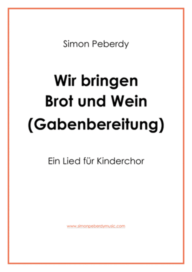 Gabenbereitung / Offertory: Wir bringen Brot und Wein, für Kinderchor (for children's choir)