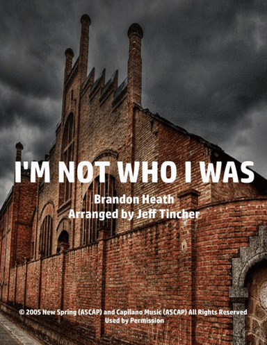 I'm Not Who I Was (arr. Jeff Tincher)