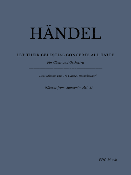 Händel - Let their Celestial Concerts all unite - For Choir and Orchestra (arr. Flávio Régis Cunha)