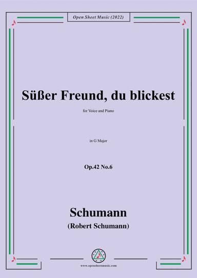 Schumann-Sußer Freund,du blickest,Op.42 No.6,in G Major,for Voice and Piano (arr. Open Cloud)