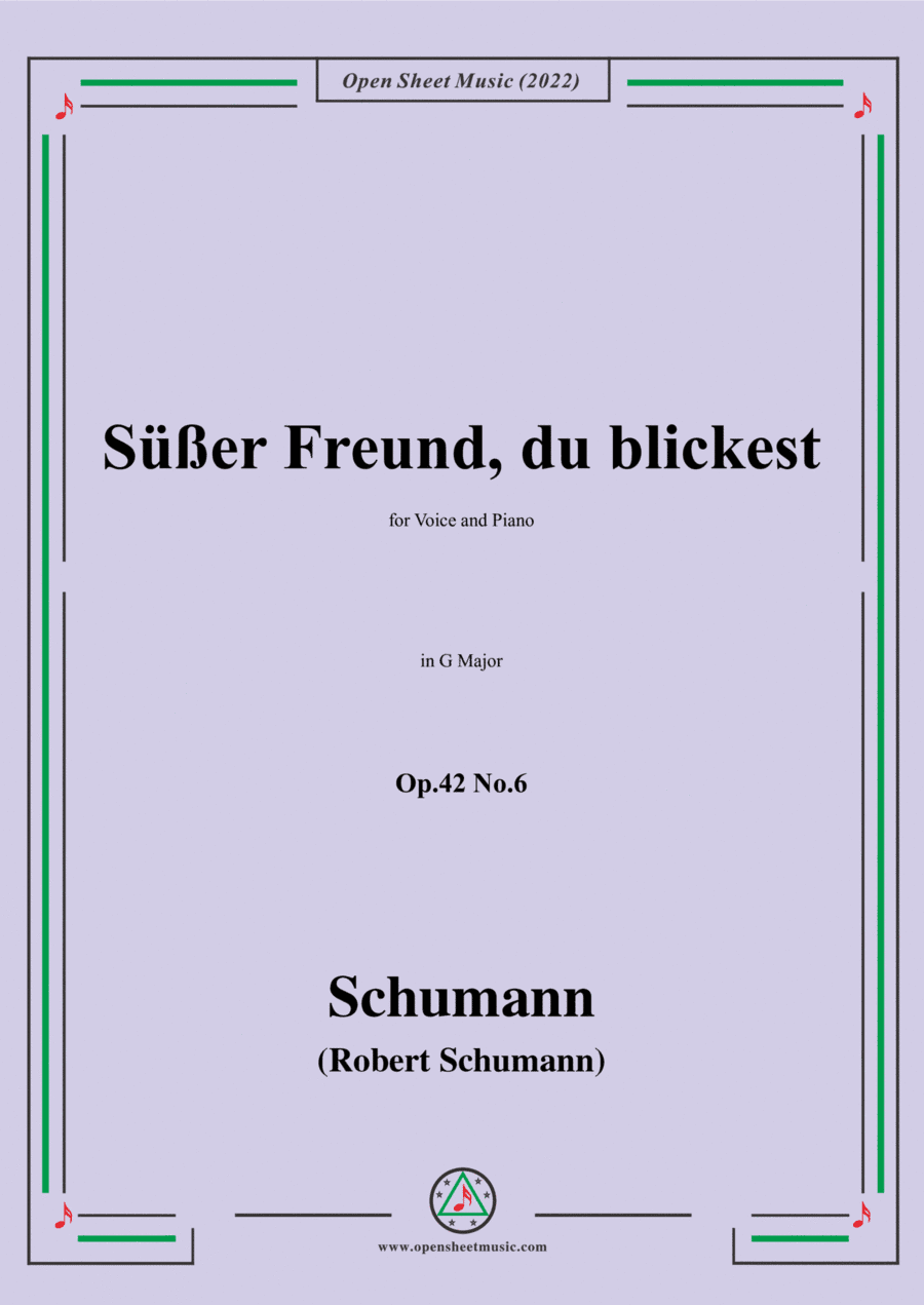 Schumann-Sußer Freund,du blickest,Op.42 No.6,in G Major,for Voice and Piano (arr. Open Cloud)