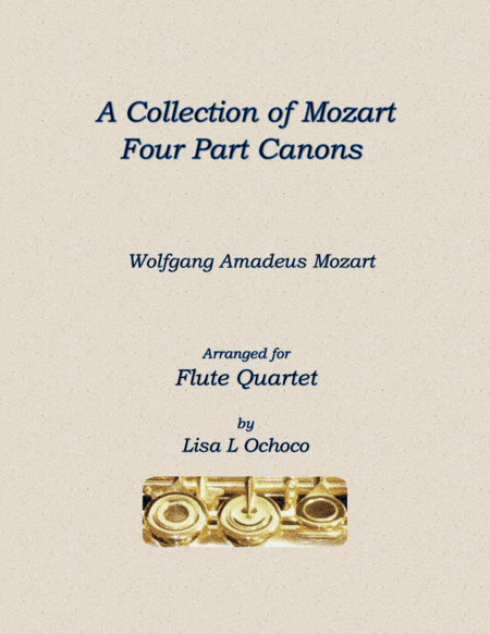 A Collection of Mozart Four Part Canons for Flute Quartet (arr. Lisa L Ochoco)