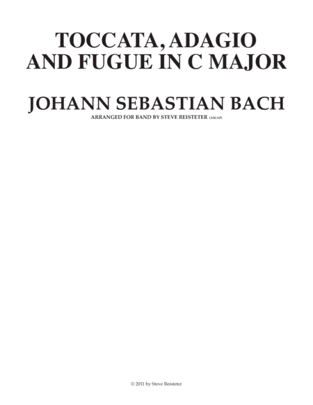 Bach, Johann Sebastian:  Toccata, Adagio & Fugue in C Major, BWV 564 (arranged for band by Steve Rei (arr. Steve Reisteter)