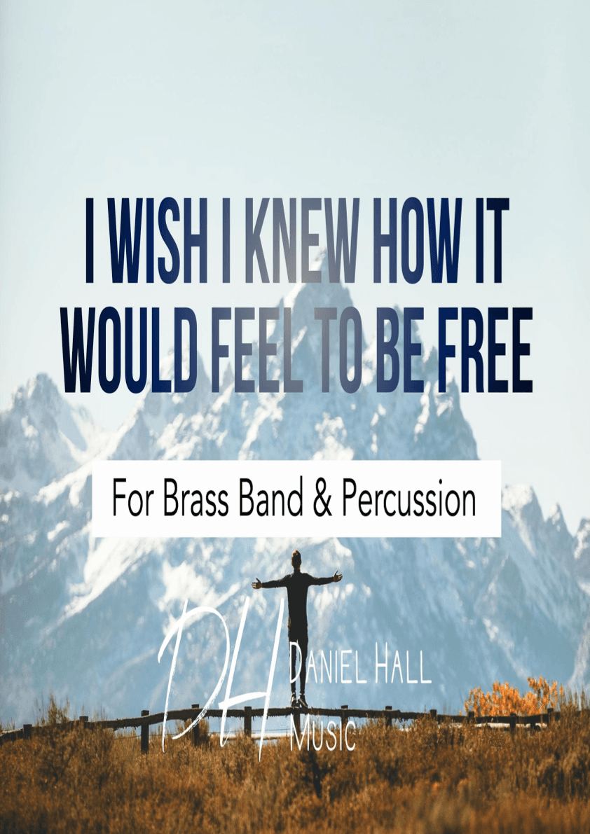 I Wish I Knew How It Would Feel To Be Free (arr. Daniel Hall)