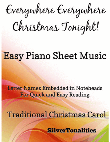 Everywhere Everywhere Christmas Tonight Easy Piano Sheet Music (arr. SilverTonalities)