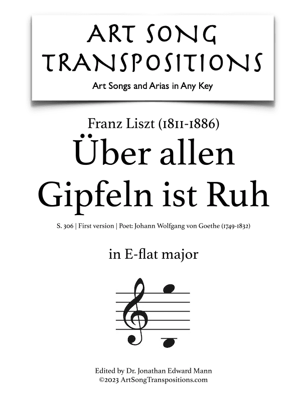 LISZT: Über allen Gipfeln ist Ruh, S. 306 (first version, transposed to E-flat major) (arr. ArtSongTranspositions.com)