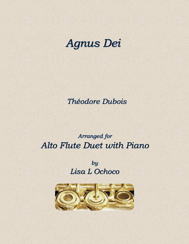 Agnus Dei for Alto Flute Duet and Piano (arr. Lisa L Ochoco)