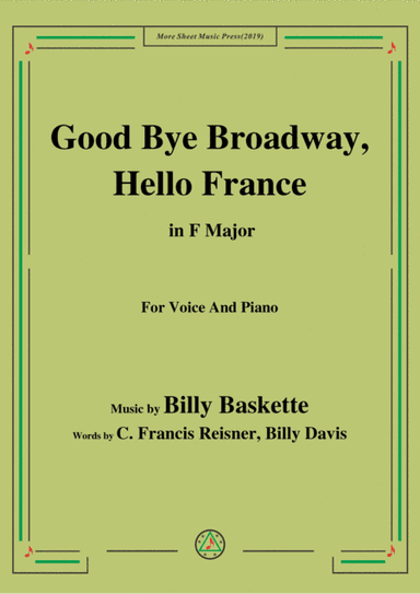 Billy Baskette-Good Bye Broadway,Hello France,in F Major,for Voice&Piano (arr. MSM)