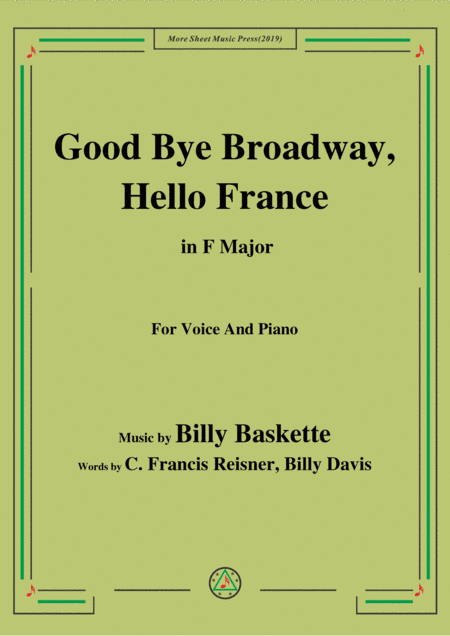 Billy Baskette-Good Bye Broadway,Hello France,in F Major,for Voice&Piano (arr. MSM)