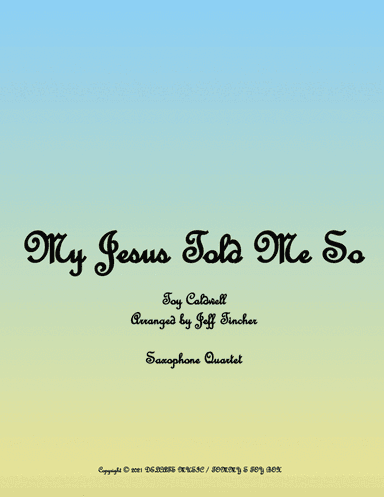 My Jesus Told Me So (arr. Jeff Tincher)