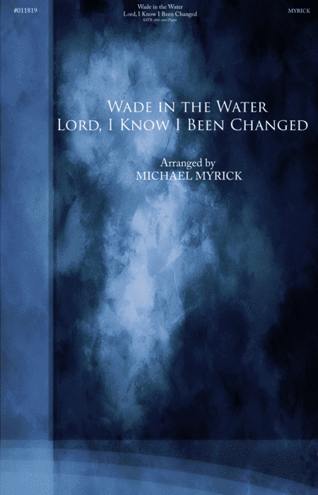 Wade in the Water / Lord, I Know I Been Changed (SATB) (arr. MICHAEL MYRICK)