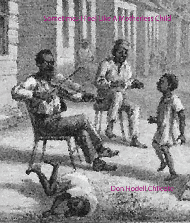Sometimes I Feel like A Motherless Child (arr. Don Hodell Chilcote)