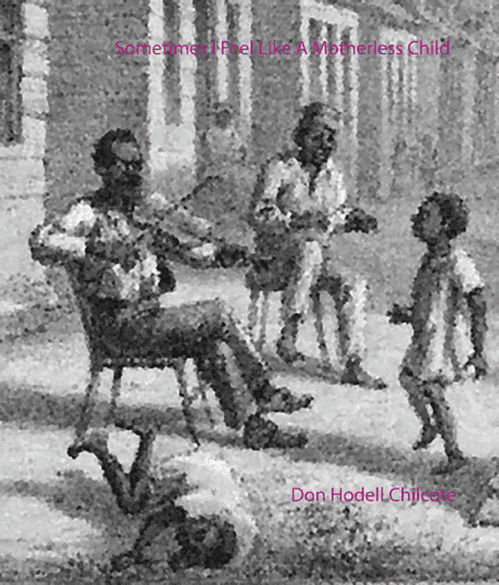 Sometimes I Feel like A Motherless Child (arr. Don Hodell Chilcote)