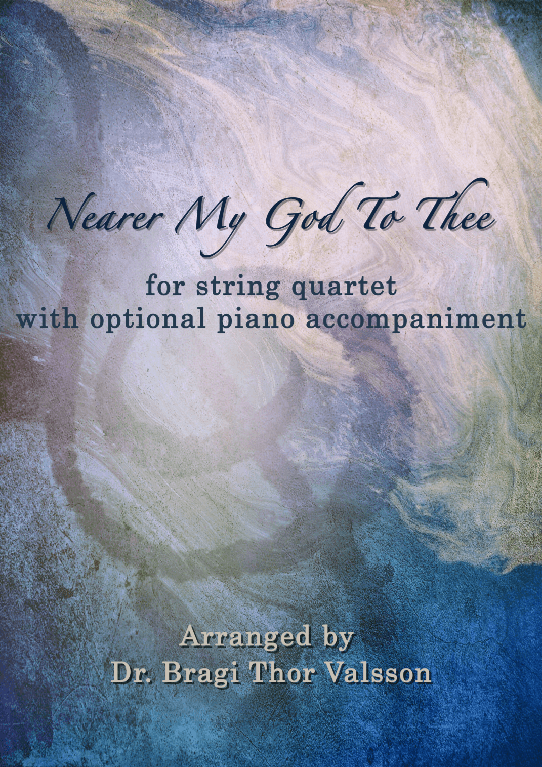 Nearer My God to Thee - String Quartet with optional Piano accompaniment - score and parts (arr. Bragi Thor Valsson)