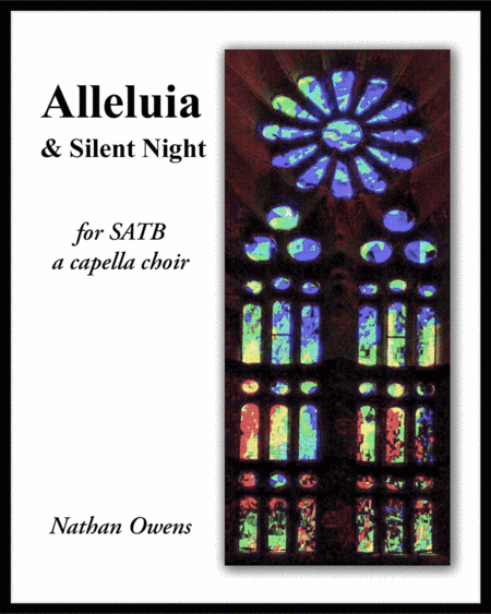 Silent Night (& Alleluia) - SATB A capella (arr. Nathan Owens)