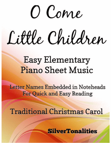 O Come Little Children Easy Elementary Piano Sheet Music (arr. SilverTonalities)