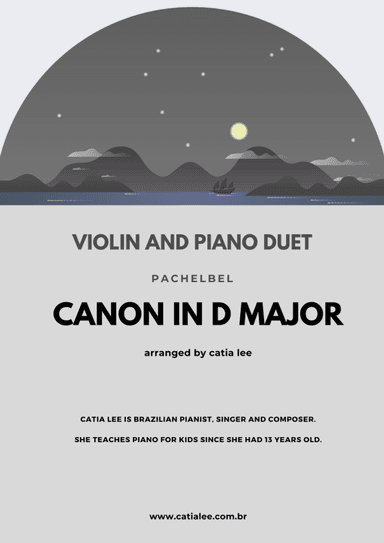 Canon in D - Pachelbel  - G Major - for violin and piano duet (arr. Catia Lee)