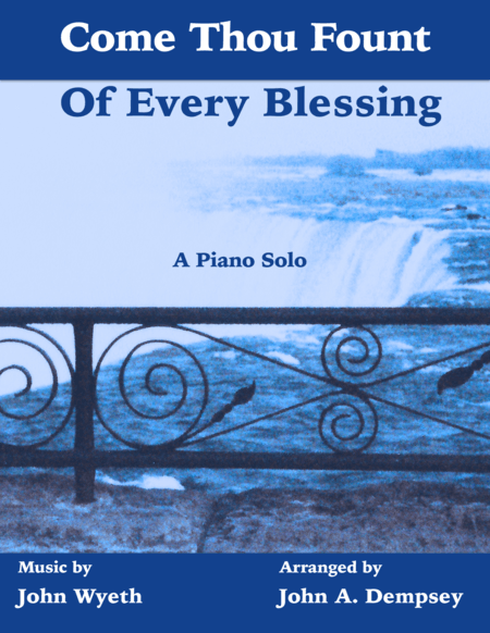 Come Thou Fount of Every Blessing (Piano Solo) (arr. John A. Dempsey)
