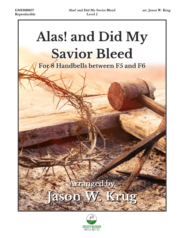 Alas! and Did My Savior Bleed (for 8 handbells) (arr. Jason W. Krug)