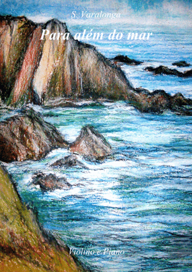 Sérgio Varalonga - "Para além do mar", arranjo para Violino e piano ("Overseas", arranged for Viol